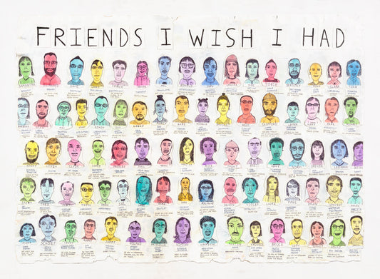 Friends I Wish I Had  -40" x 30"  Print